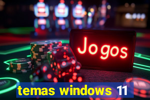 temas windows 11